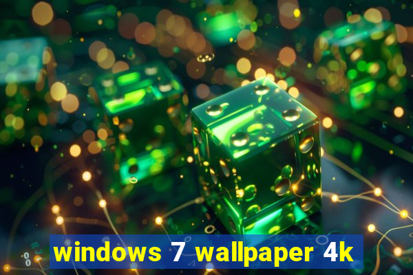 windows 7 wallpaper 4k